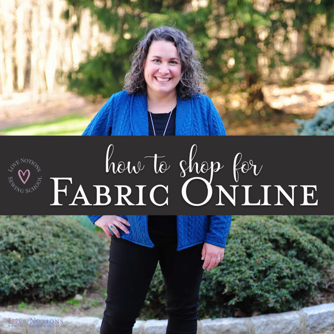 How To Shop For Fabric Online Love Notions Sewing Patterns