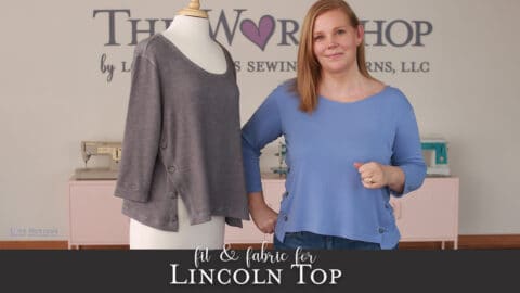 Introducing Lincoln Top: all about fit and fabric! - Love Notions ...