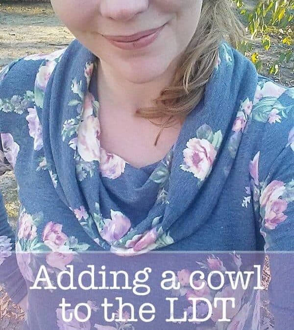 Adding a cowl to the LDT with free pattern