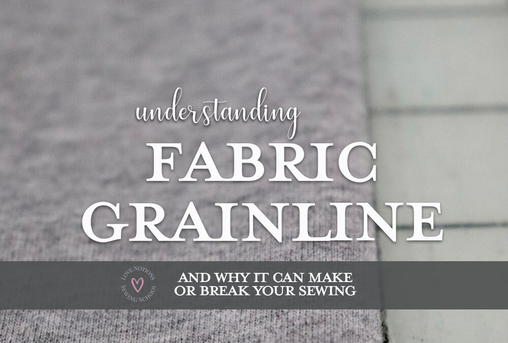 What is Fabric Grainline? (& how does it affect your sewing?)