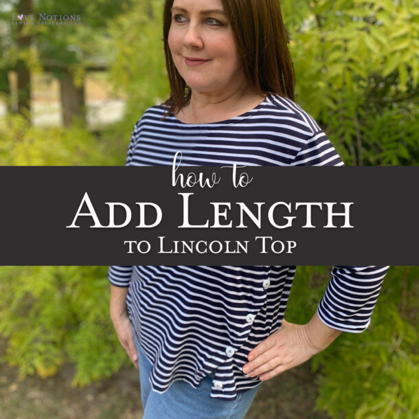 How to lengthen Lincoln Top - Love Notions Sewing Patterns
