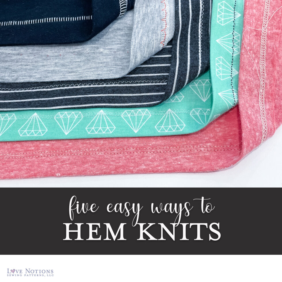 Five easy ways to hem knit fabrics Love Notions Sewing Patterns