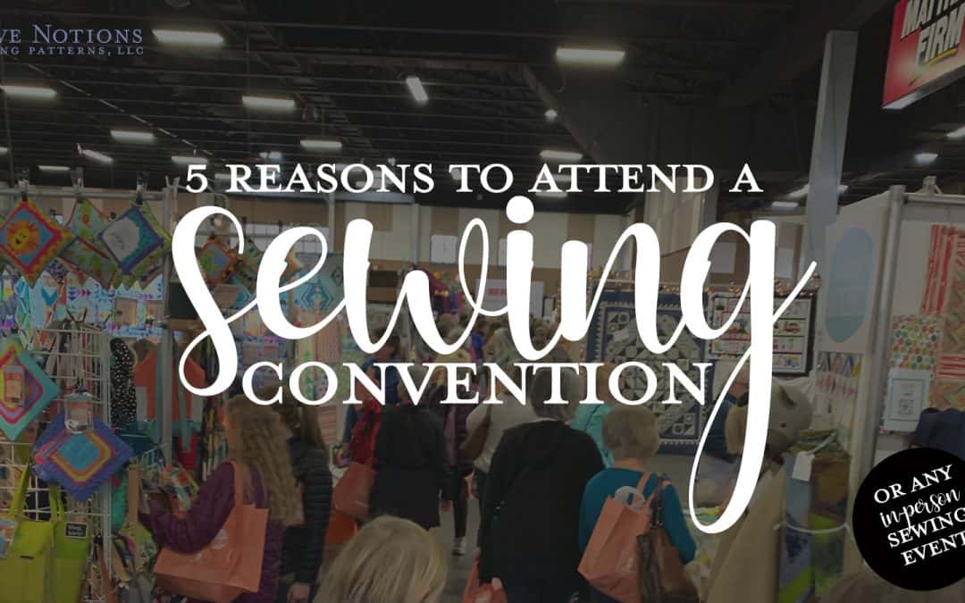 5 Reasons to Attend a Sewing Convention