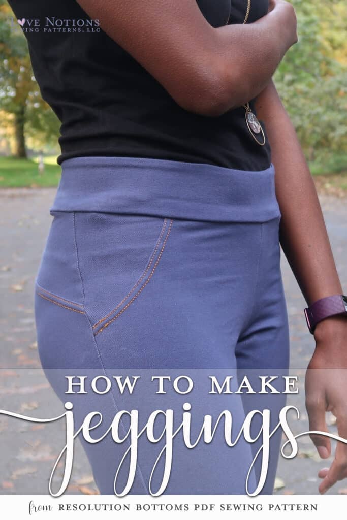 Jeggings from Resolution Bottoms - Love Notions Sewing Patterns